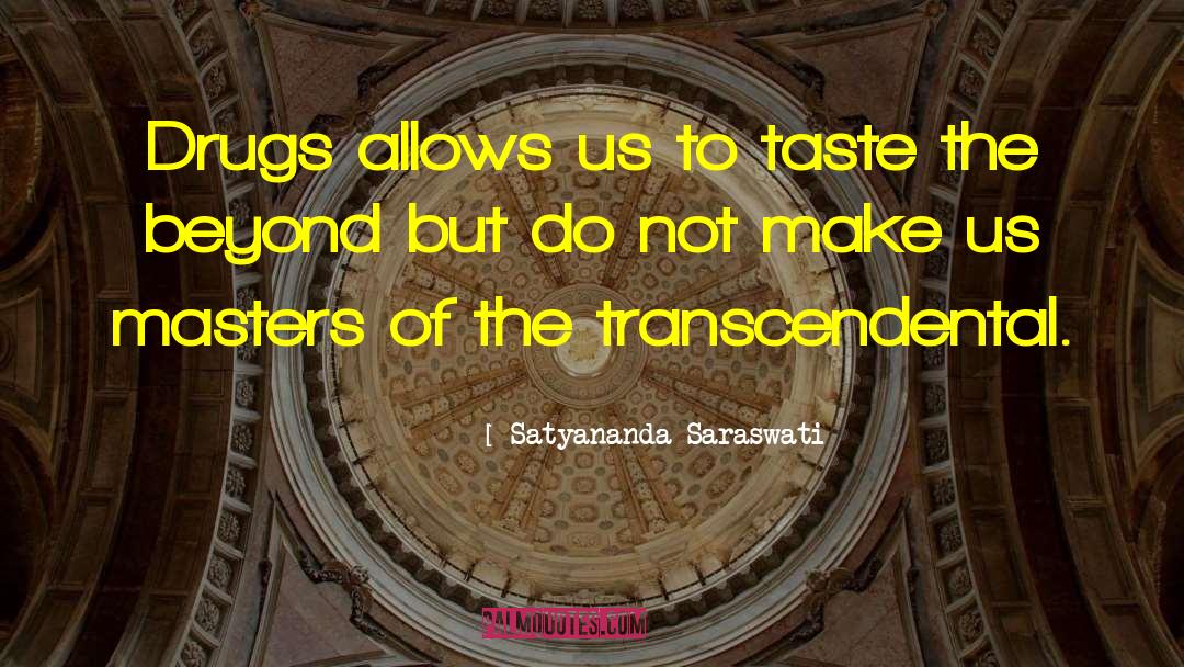 My Drug quotes by Satyananda Saraswati