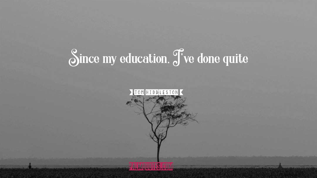My Education quotes by Tom Hiddleston