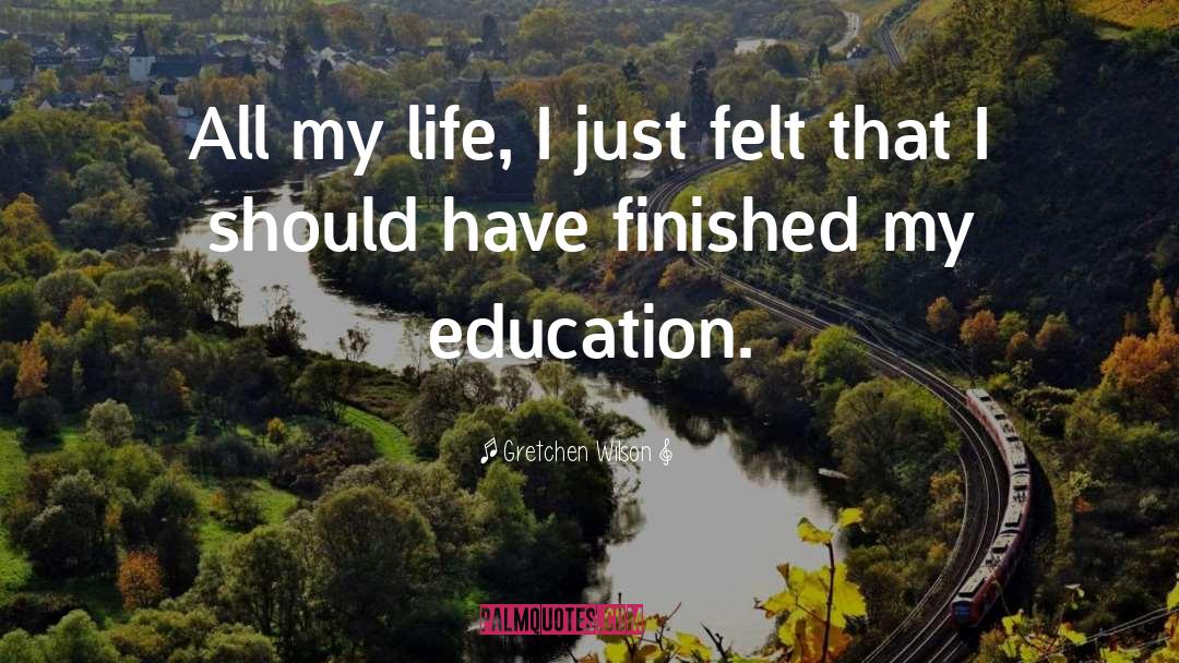 My Education quotes by Gretchen Wilson