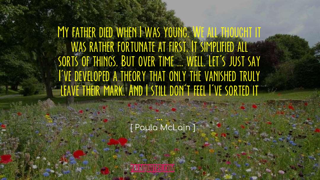 My Father Died quotes by Paula McLain