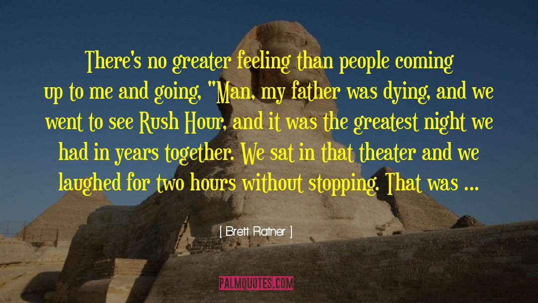 My Father Died quotes by Brett Ratner