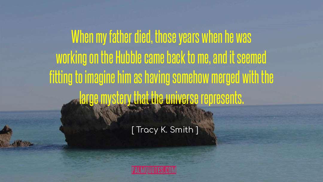 My Father Died quotes by Tracy K. Smith
