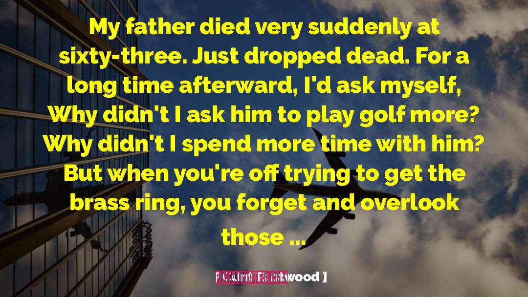 My Father Died quotes by Clint Eastwood