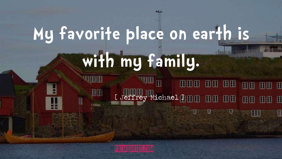 My Favorite Place quotes by Jeffrey Michael