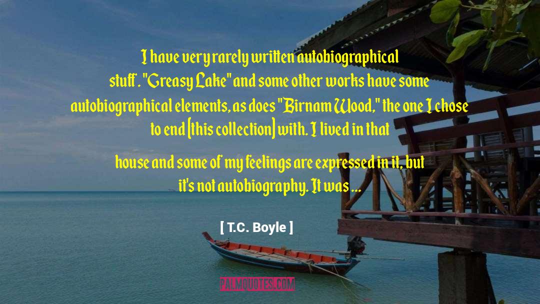 My Feelings Exactly quotes by T.C. Boyle