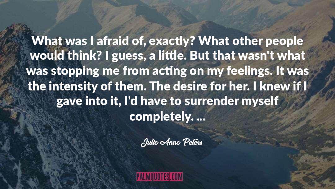 My Feelings Exactly quotes by Julie Anne Peters