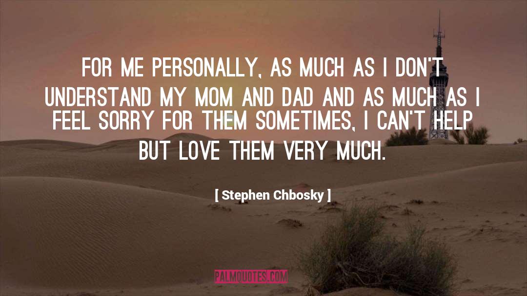 My First Teacher Is My Mom Dad quotes by Stephen Chbosky