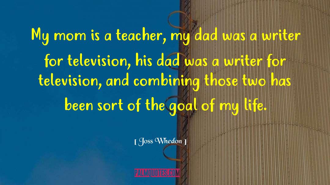 My First Teacher Is My Mom Dad quotes by Joss Whedon