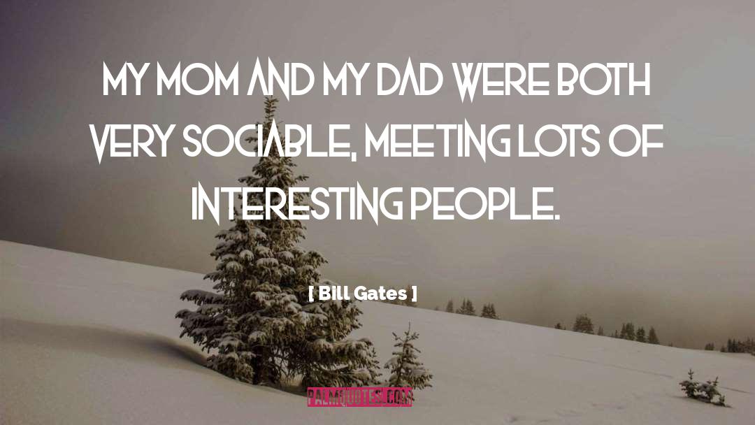 My First Teacher Is My Mom Dad quotes by Bill Gates