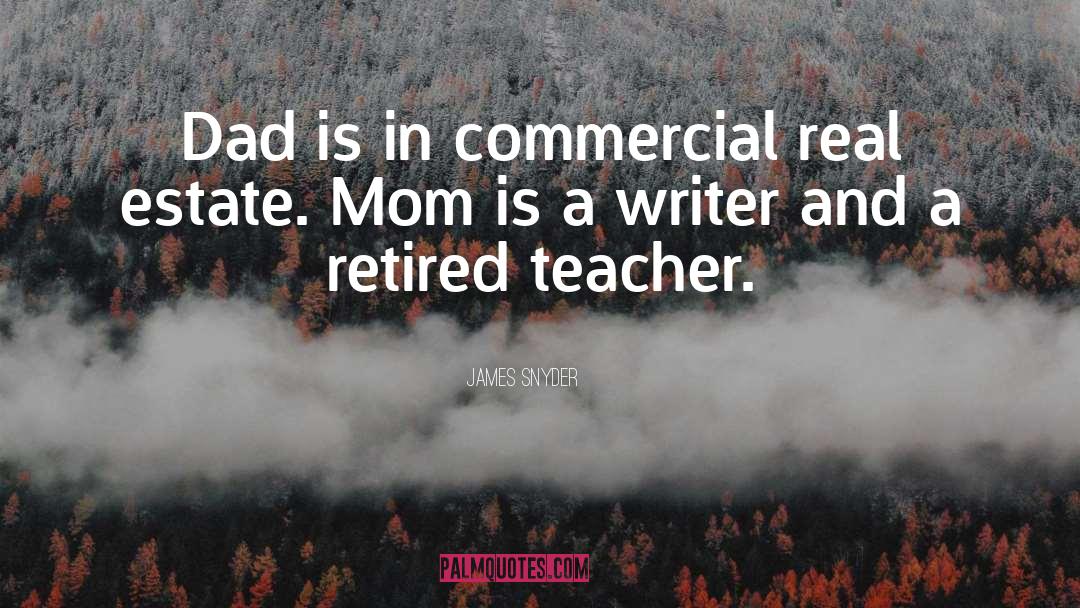 My First Teacher Is My Mom Dad quotes by James Snyder