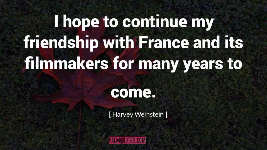 My Friendship quotes by Harvey Weinstein