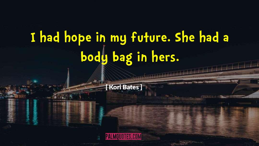 My Future quotes by Kori Bates