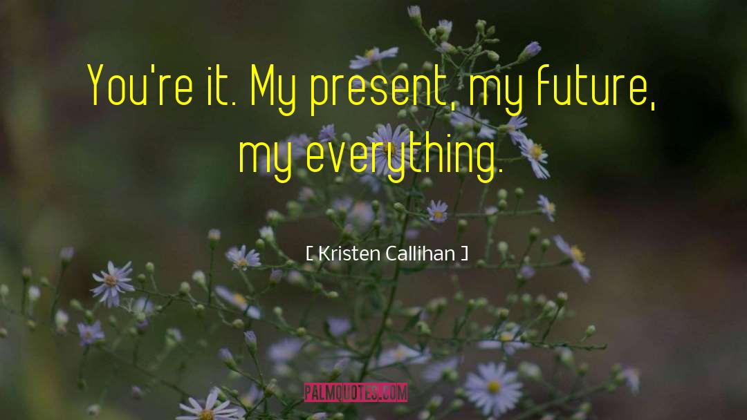 My Future quotes by Kristen Callihan