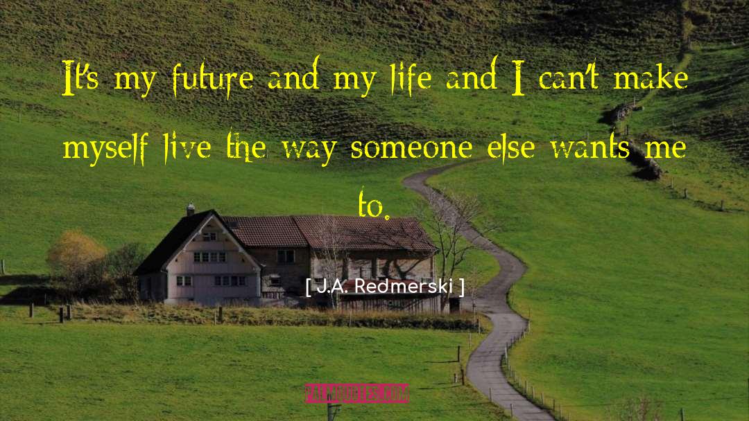 My Future quotes by J.A. Redmerski