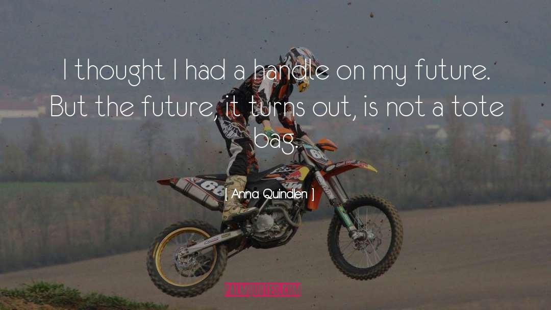 My Future quotes by Anna Quindlen