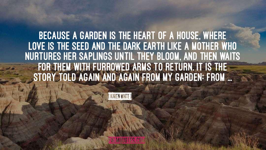 My Garden quotes by Karen White