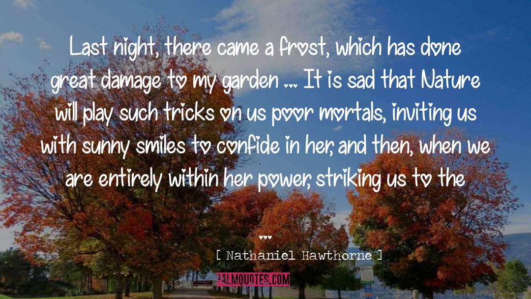 My Garden quotes by Nathaniel Hawthorne