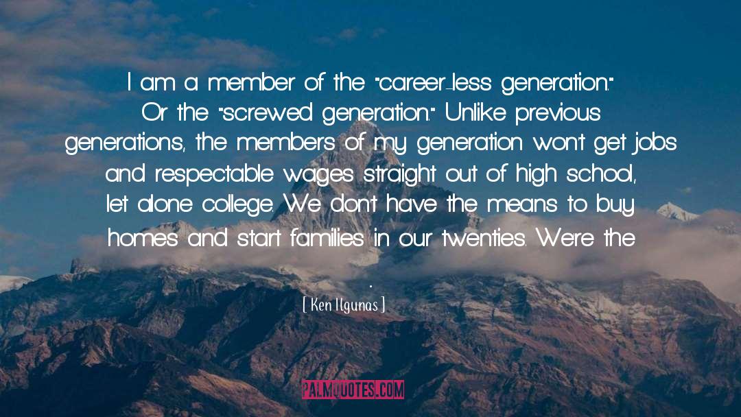 My Generation quotes by Ken Ilgunas