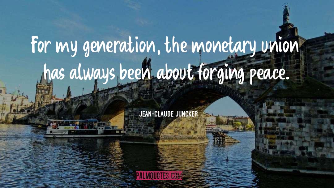 My Generation quotes by Jean-Claude Juncker