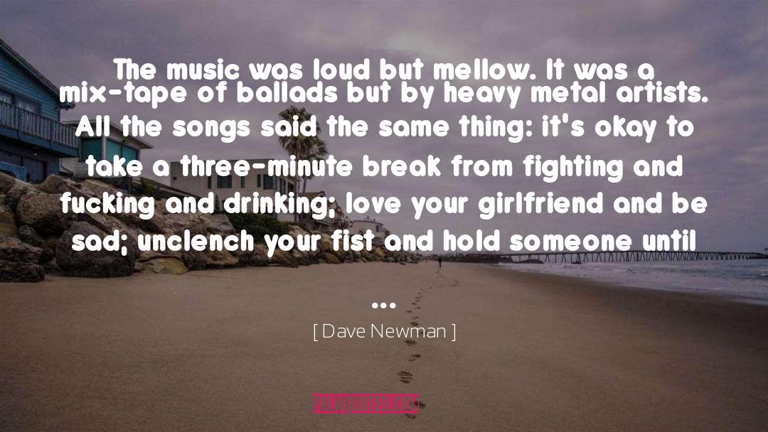 My Girlfriend Has No Time For Me quotes by Dave Newman