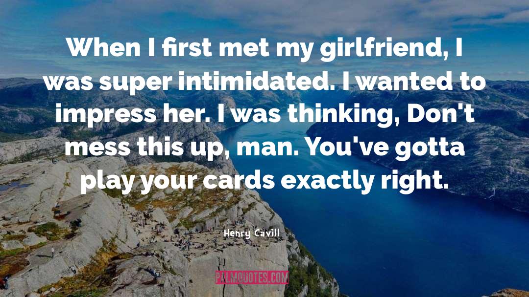 My Girlfriend quotes by Henry Cavill