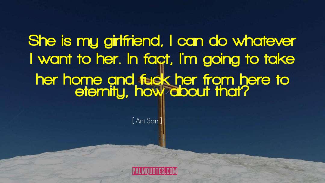 My Girlfriend quotes by Ani San