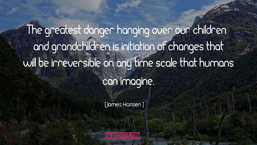 My Grandchildren quotes by James Hansen