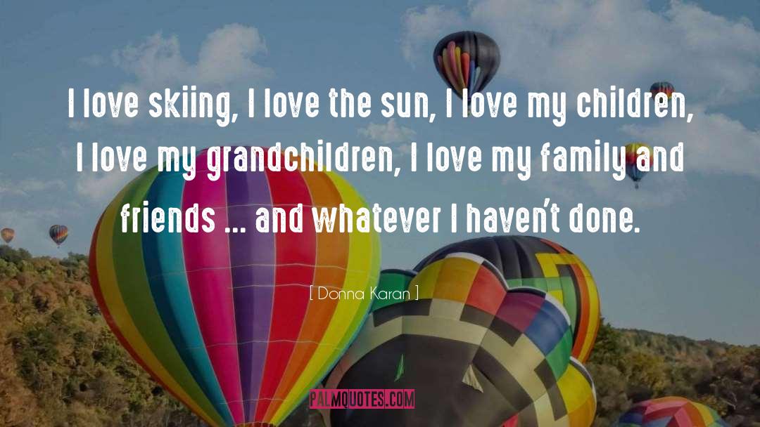 My Grandchildren quotes by Donna Karan