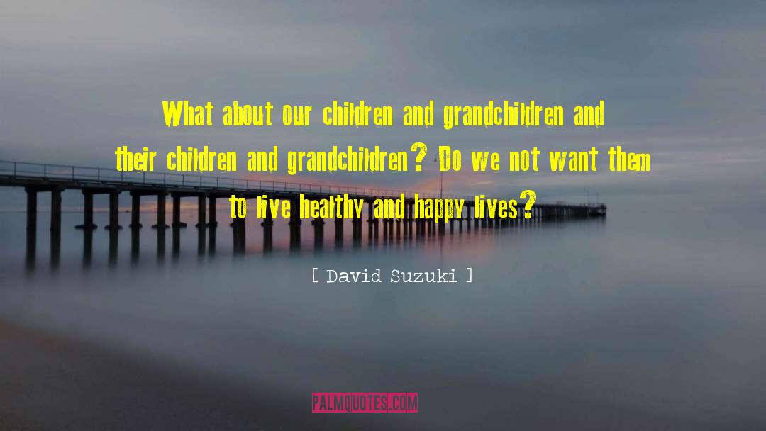 My Grandchildren quotes by David Suzuki