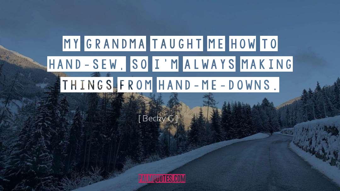 My Grandma quotes by Becky G