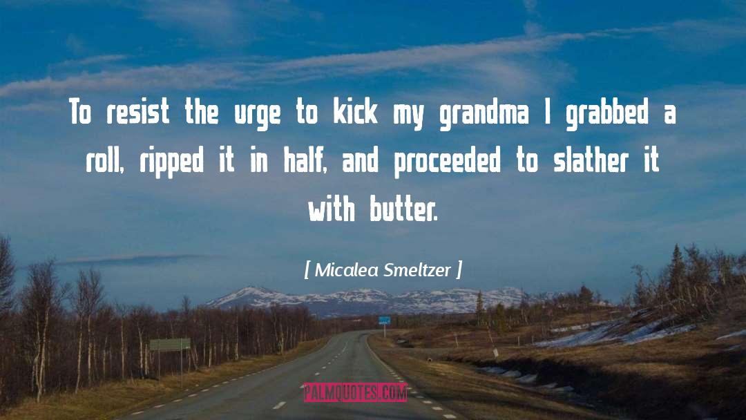 My Grandma quotes by Micalea Smeltzer