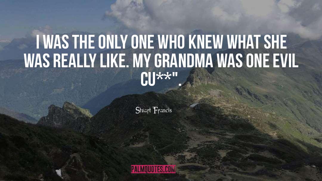 My Grandma quotes by Stuart Francis