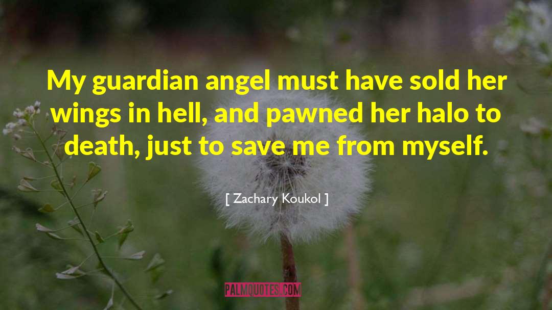 My Guardian Angel quotes by Zachary Koukol