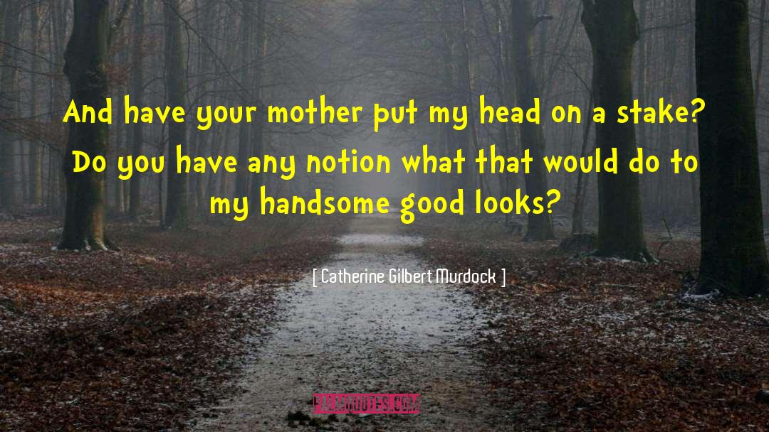 My Handsome Hunk quotes by Catherine Gilbert Murdock