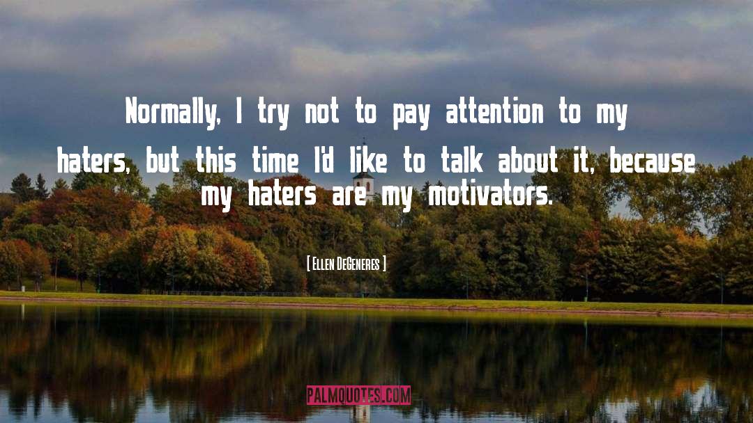 My Haters quotes by Ellen DeGeneres