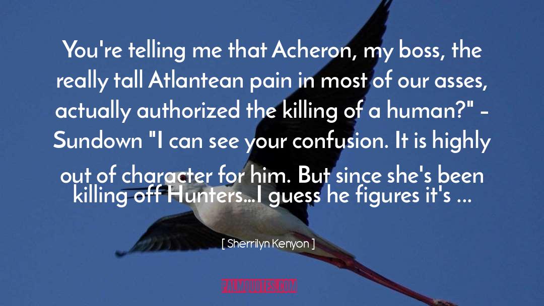 My Headache Is Killing Me quotes by Sherrilyn Kenyon