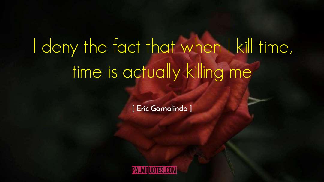 My Headache Is Killing Me quotes by Eric Gamalinda