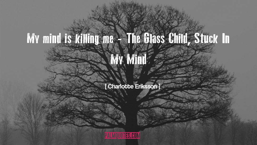 My Headache Is Killing Me quotes by Charlotte Eriksson