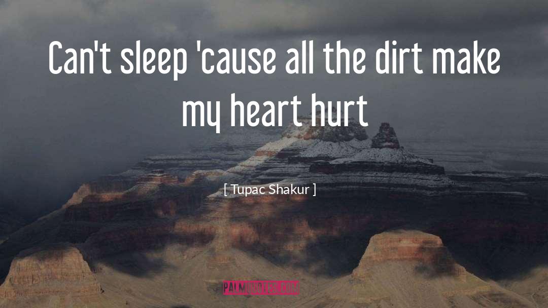 My Heart Hurt quotes by Tupac Shakur