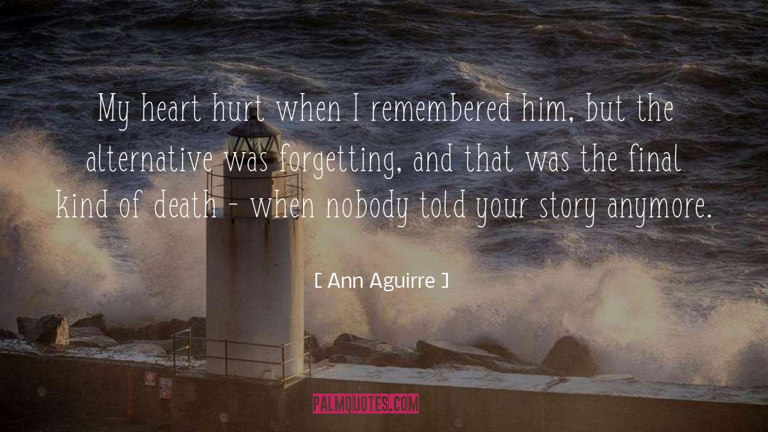 My Heart Hurt quotes by Ann Aguirre