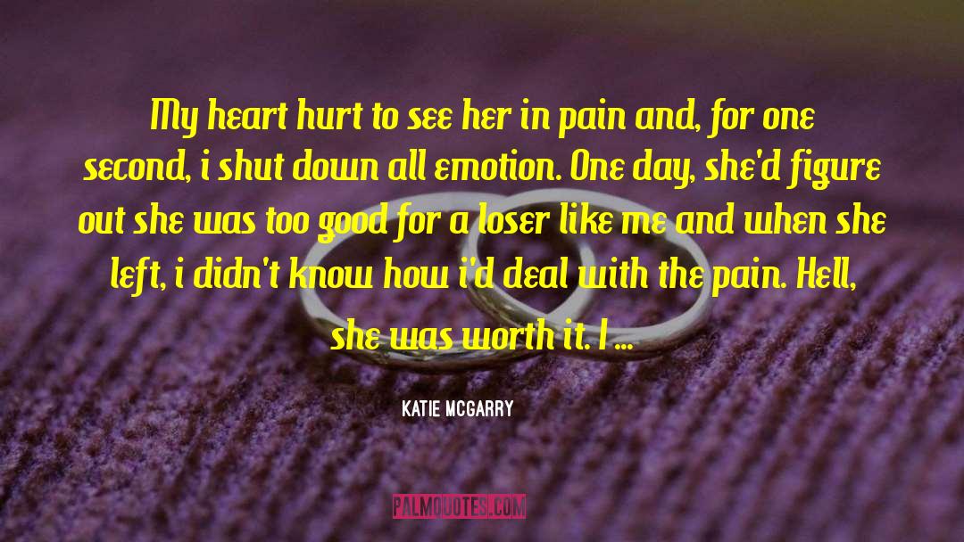 My Heart Hurt quotes by Katie McGarry