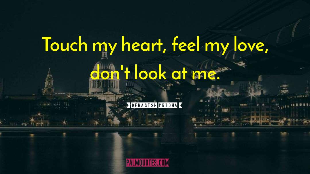 My Heart Hurts quotes by Debasish Mridha