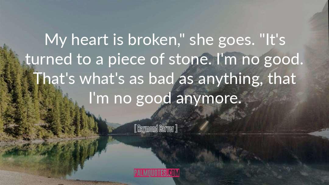 My Heart Is Broken quotes by Raymond Carver