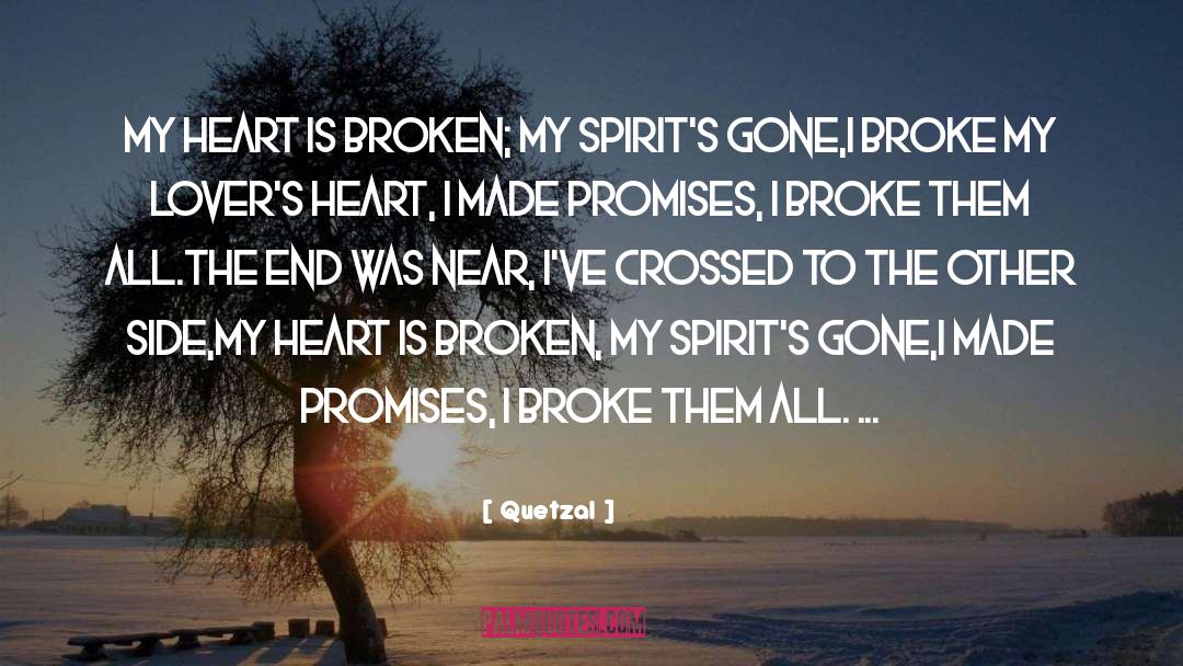 My Heart Is Broken quotes by Quetzal