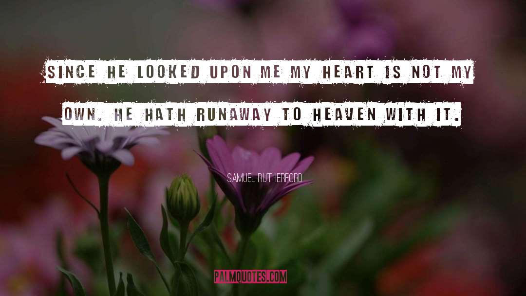 My Heart Is His quotes by Samuel Rutherford