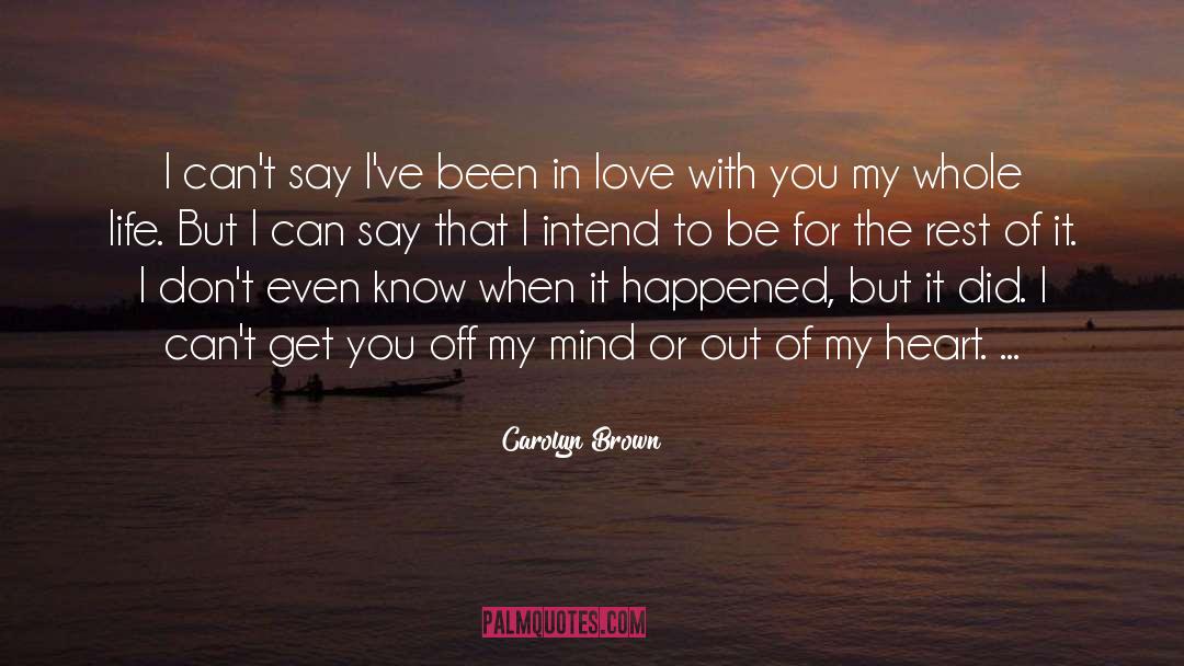 My Heart My Life quotes by Carolyn Brown