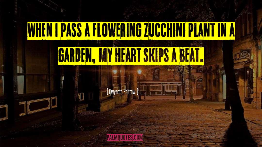 My Heart Skips A Beat quotes by Gwyneth Paltrow