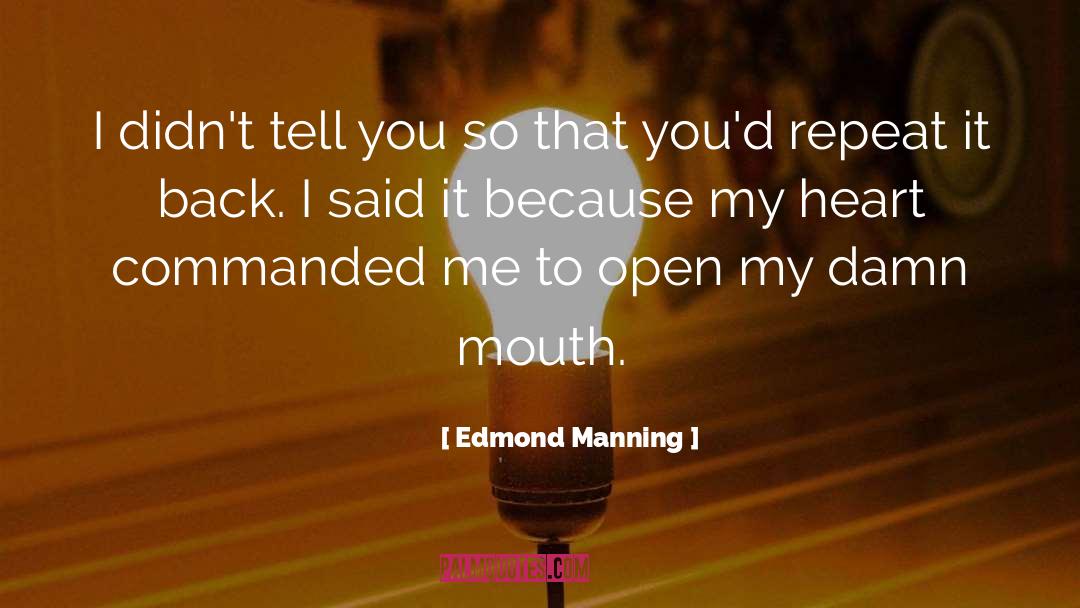 My Heart Yearns For Thee quotes by Edmond Manning