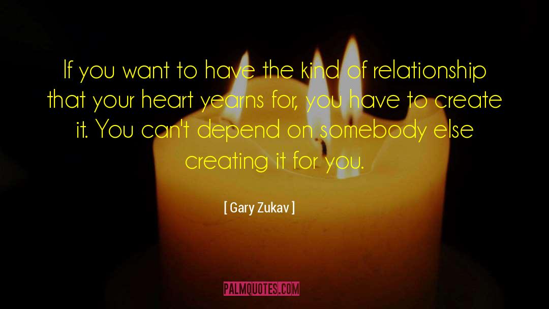 My Heart Yearns For Thee quotes by Gary Zukav