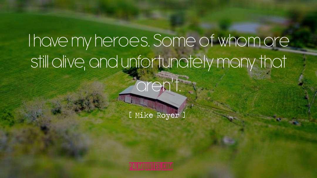 My Hero quotes by Mike Royer